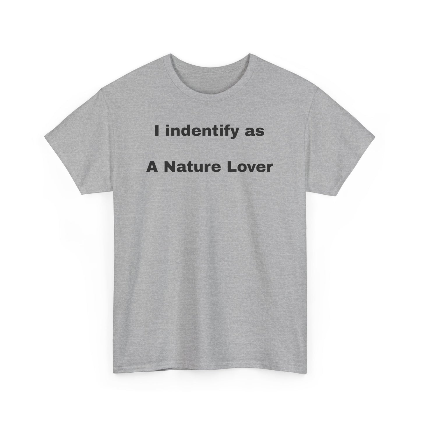 Nature Lover Unisex Heavy Cotton Tee - I Identify As A Nature Lover #TreeShirt