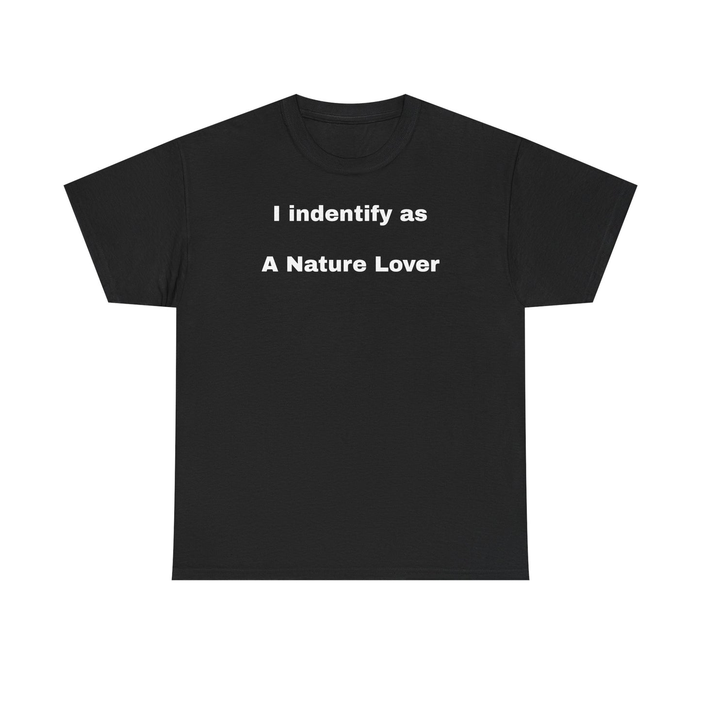 Nature Lover Unisex Heavy Cotton Tee - I Identify As A Nature Lover #TreeShirt
