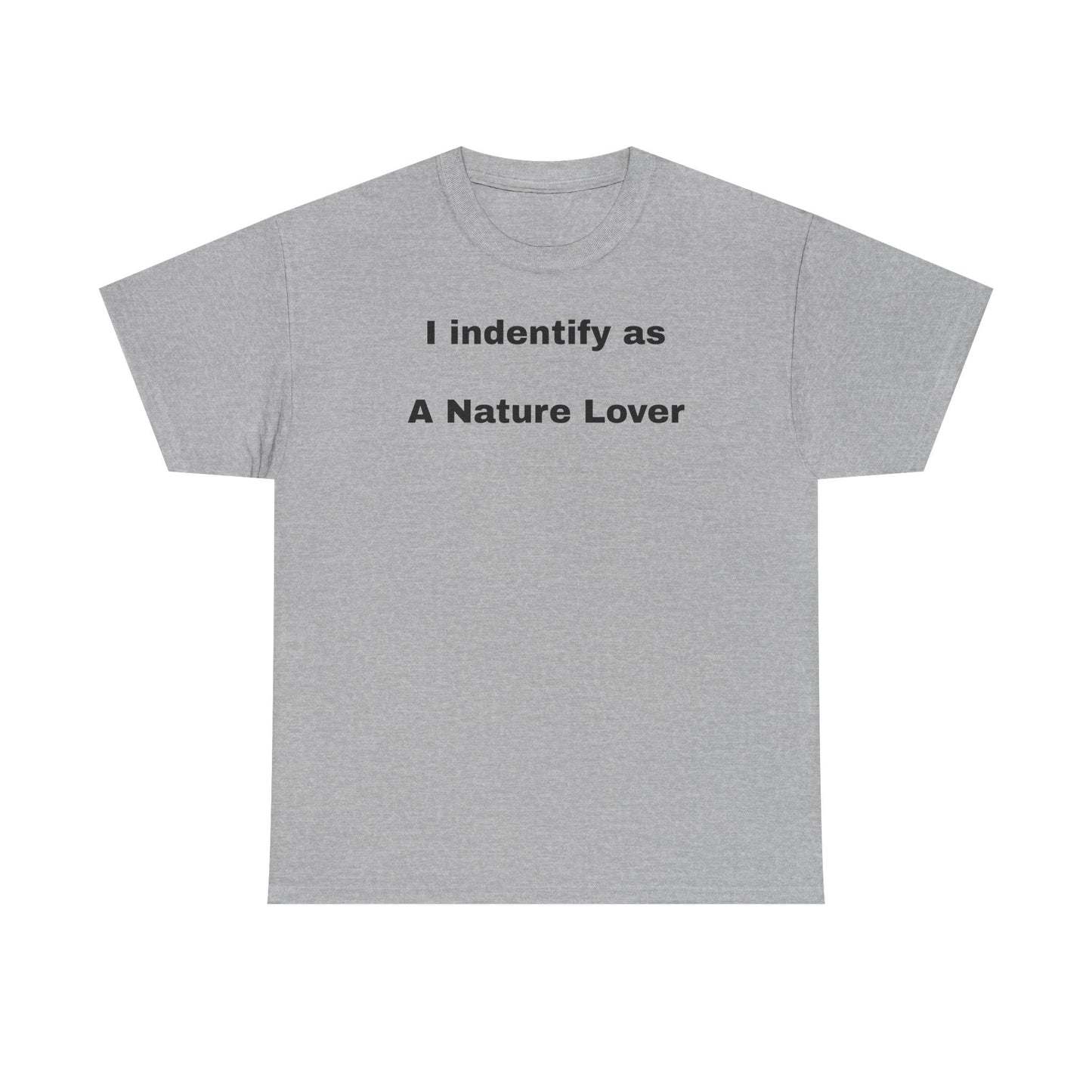 Nature Lover Unisex Heavy Cotton Tee - I Identify As A Nature Lover #TreeShirt
