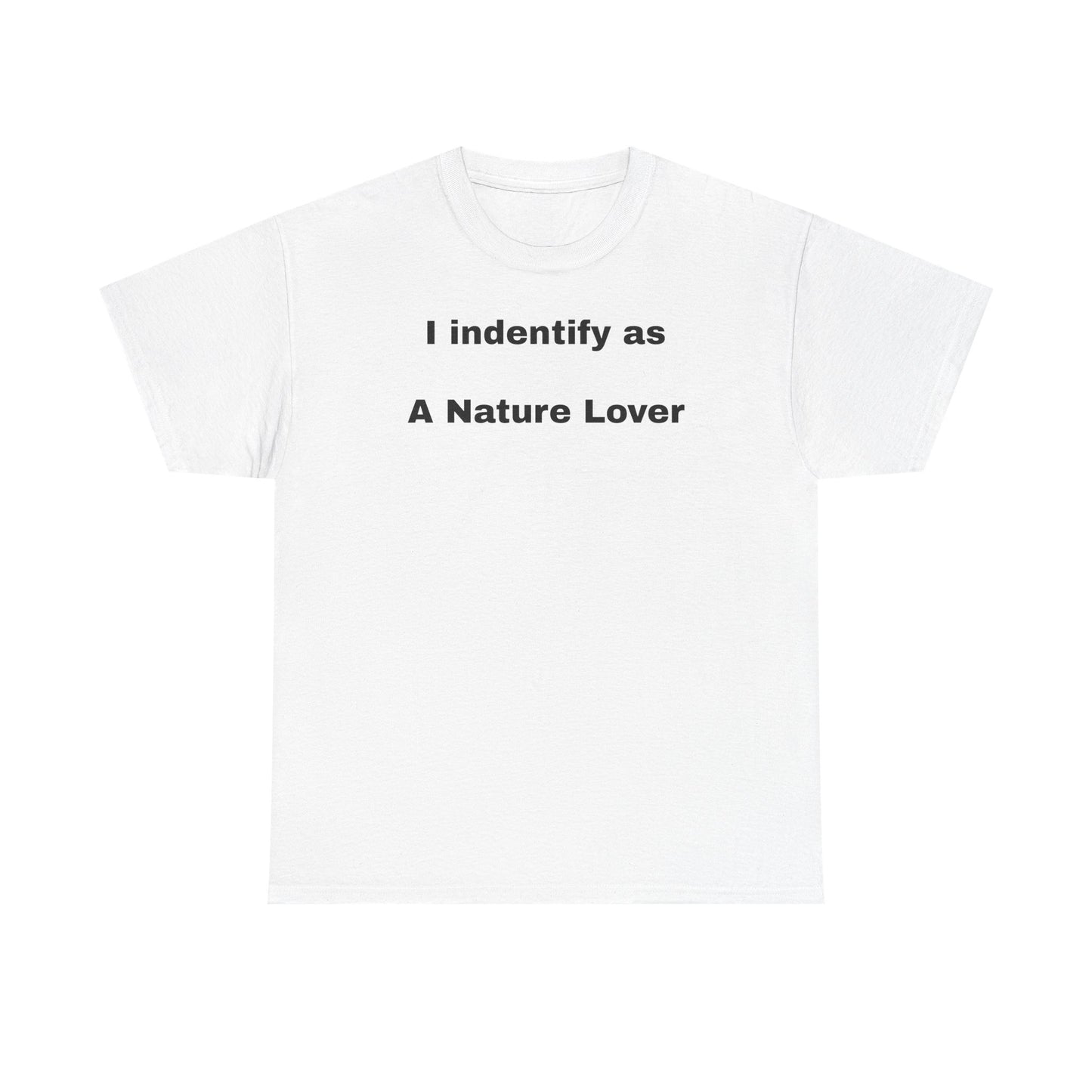 Nature Lover Unisex Heavy Cotton Tee - I Identify As A Nature Lover #TreeShirt